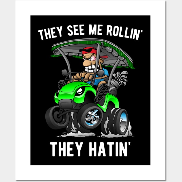 They See Me Rollin' They Hatin' Funny Golf Cart Cartoon Wall Art by hobrath